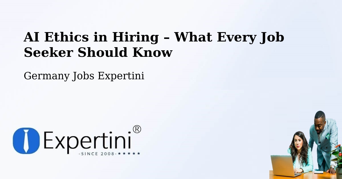 AI Ethics in Recruitment & Hiring – Ruppertsweiler - Ruppertsweiler, Germany Jobs Expertini